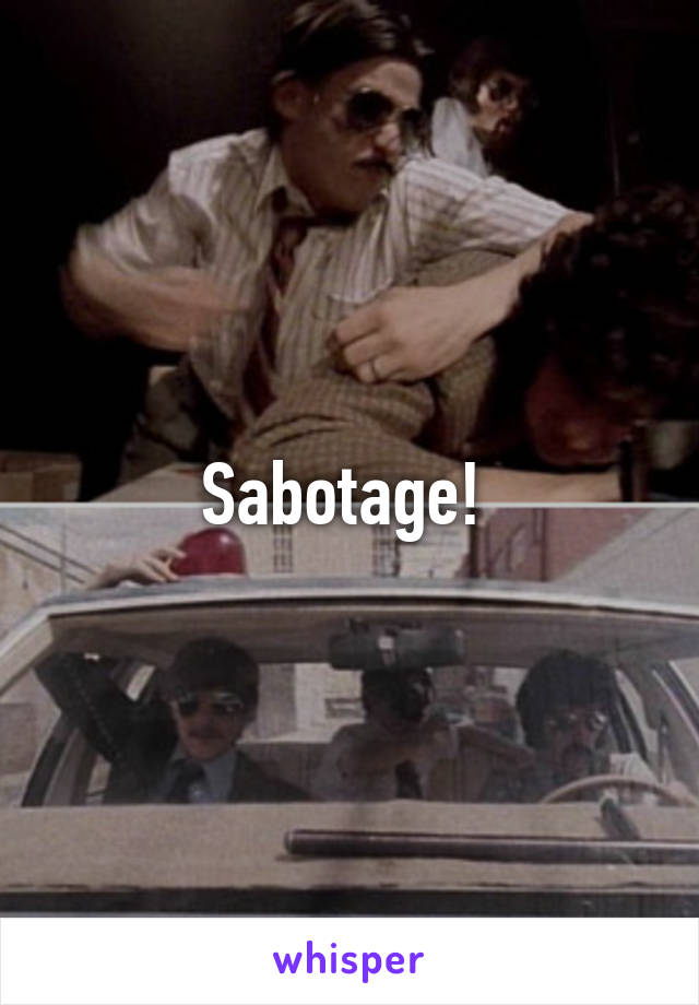 Sabotage! 