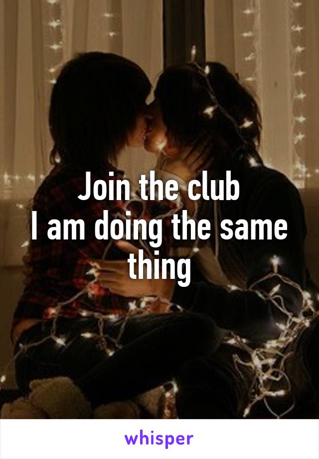 Join the club
I am doing the same thing