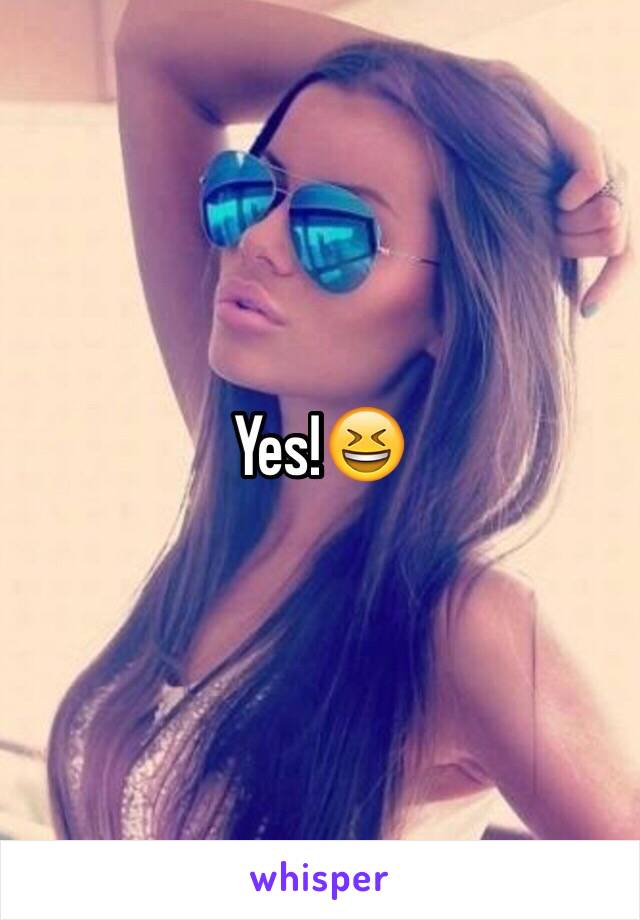 Yes!😆