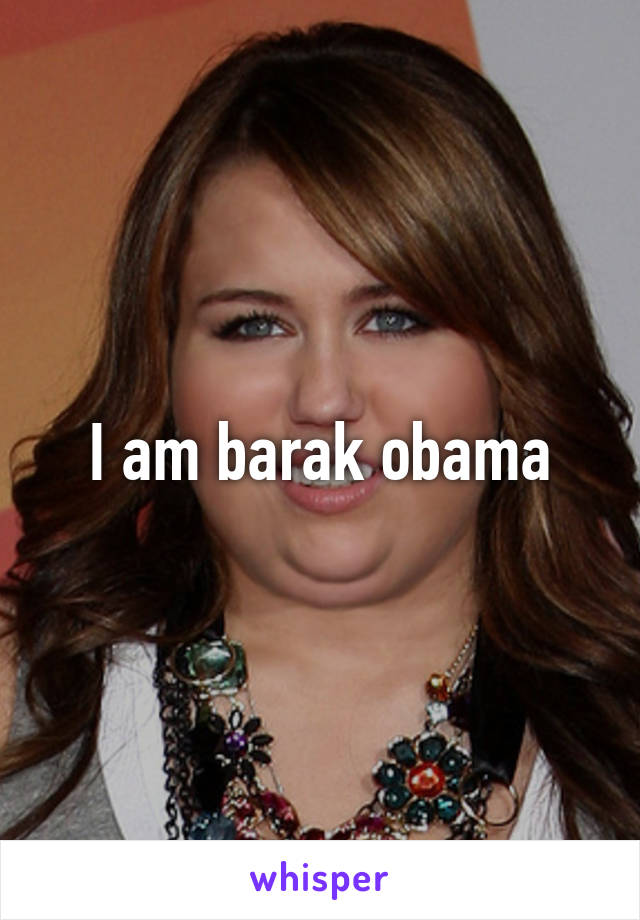 I am barak obama