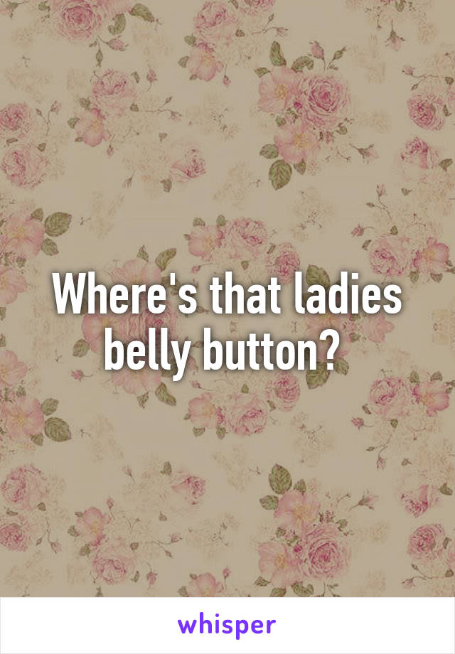 Where's that ladies belly button? 