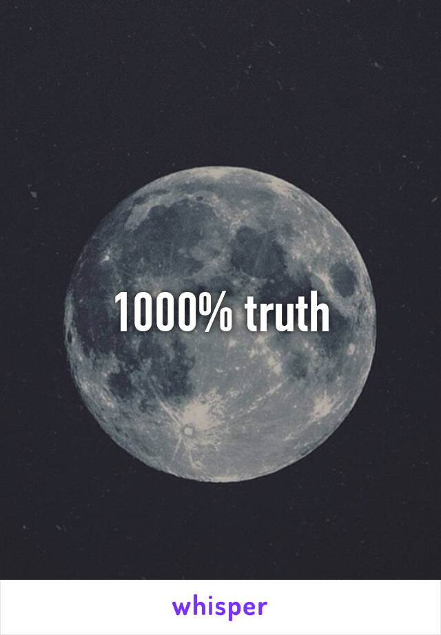1000% truth