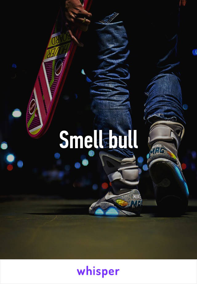 Smell bull
