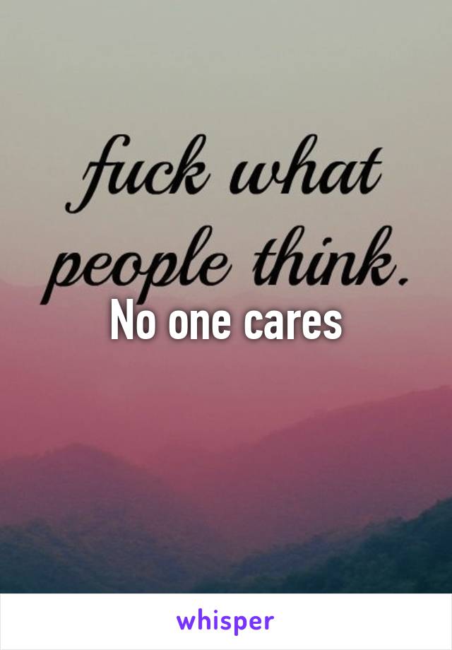 No one cares