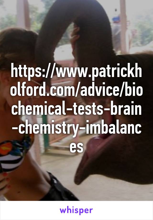 https://www.patrickholford.com/advice/biochemical-tests-brain-chemistry-imbalances