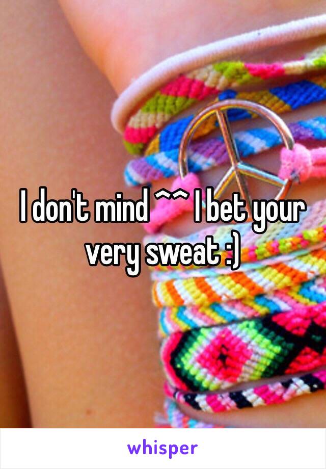 I don't mind ^^ I bet your very sweat :)