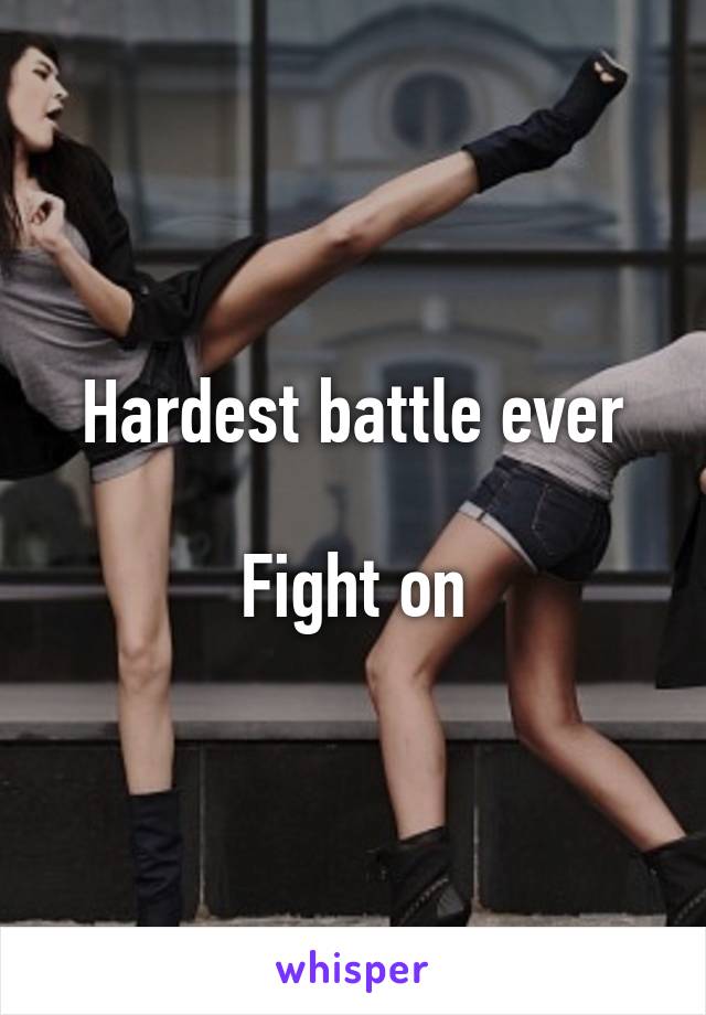 Hardest battle ever

Fight on