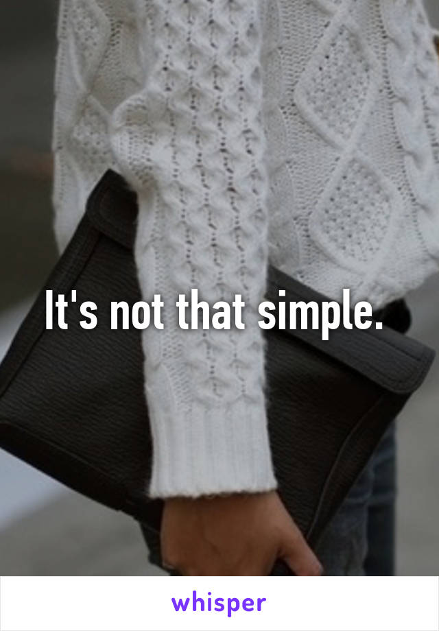 It's not that simple. 