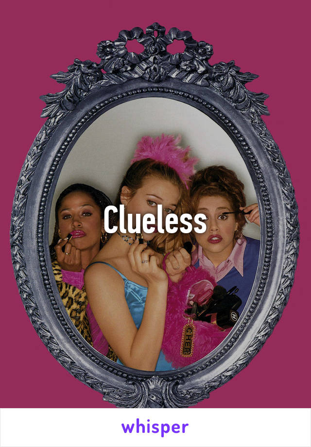 Clueless