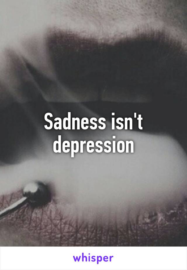 Sadness isn't depression