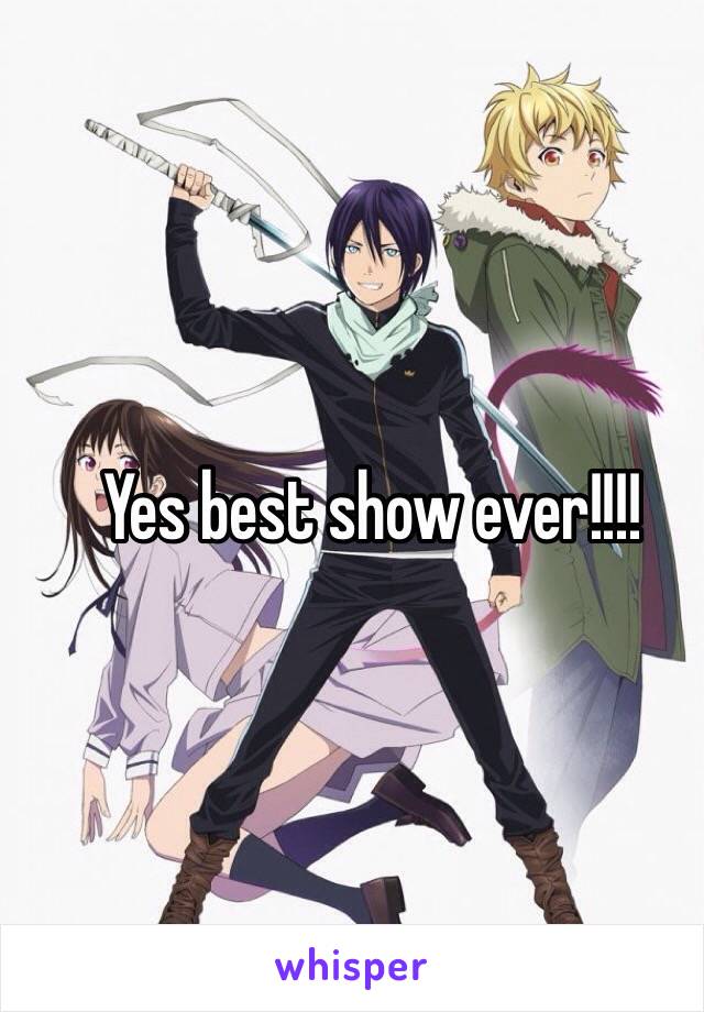 Yes best show ever!!!!

