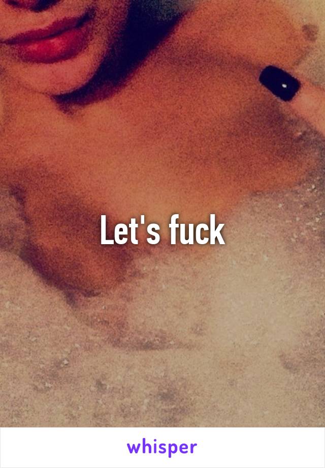 Let's fuck