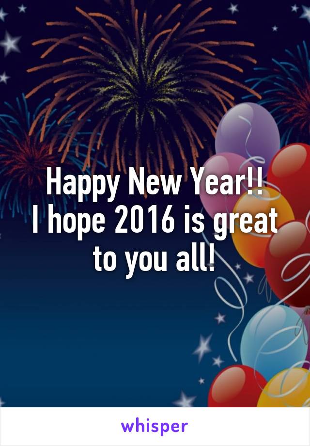 Happy New Year!!
I hope 2016 is great to you all!