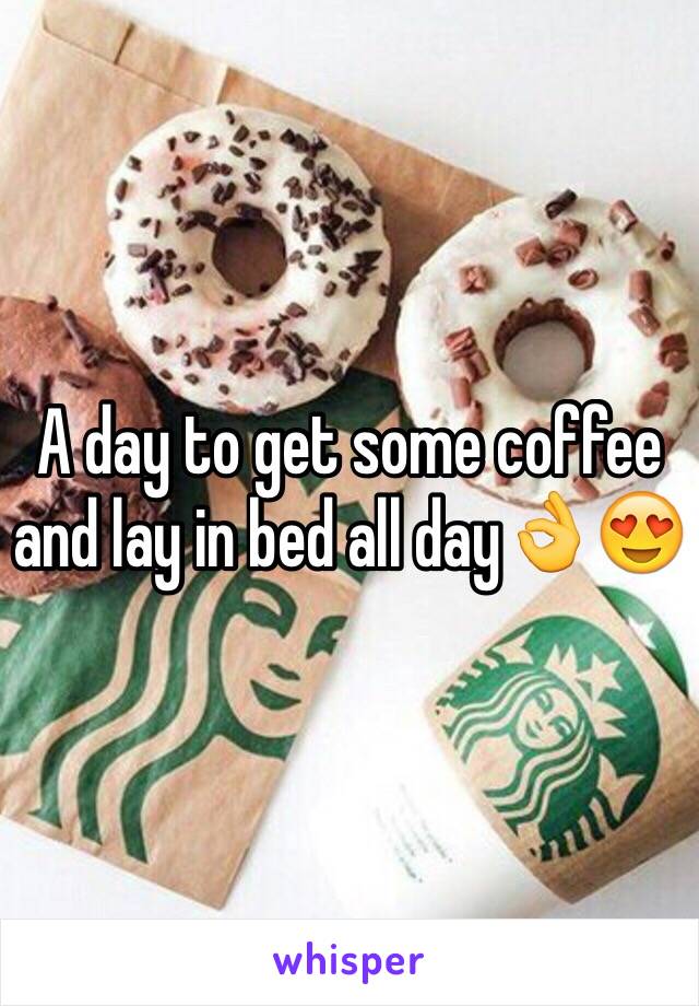 A day to get some coffee and lay in bed all day👌😍