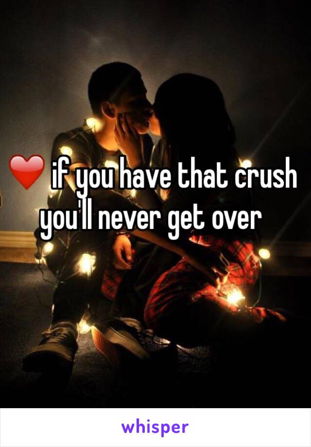 ❤️ if you have that crush you'll never get over 