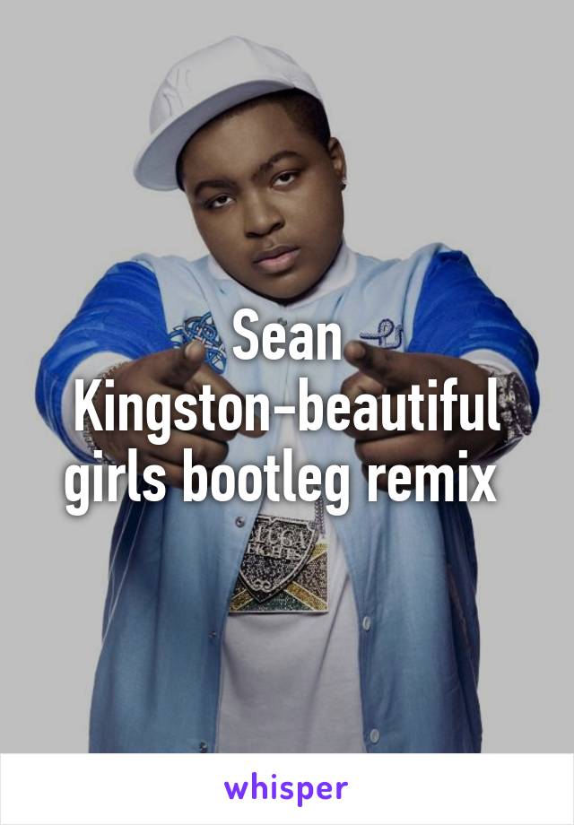 Sean Kingston-beautiful girls bootleg remix 