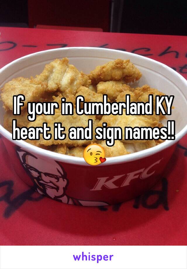 If your in Cumberland KY heart it and sign names!!😘