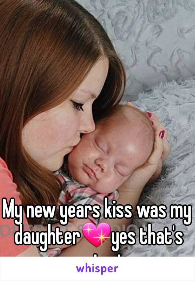 My new years kiss was my daughter💖yes that's me in pic