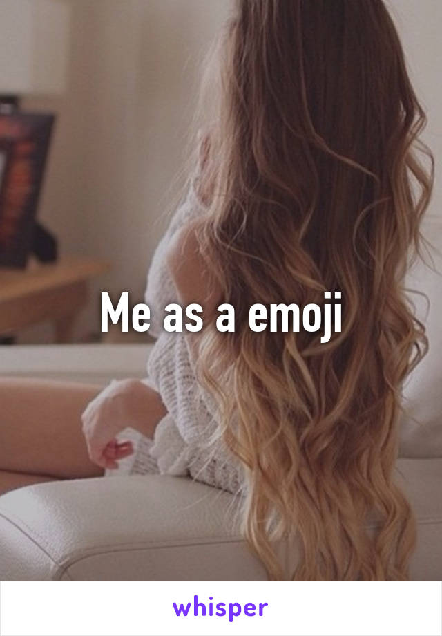Me as a emoji
