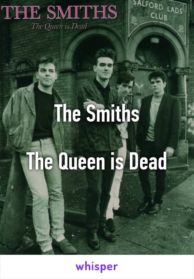 The Smiths

The Queen is Dead