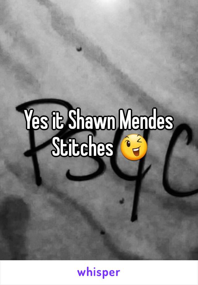 Yes it Shawn Mendes Stitches 😉