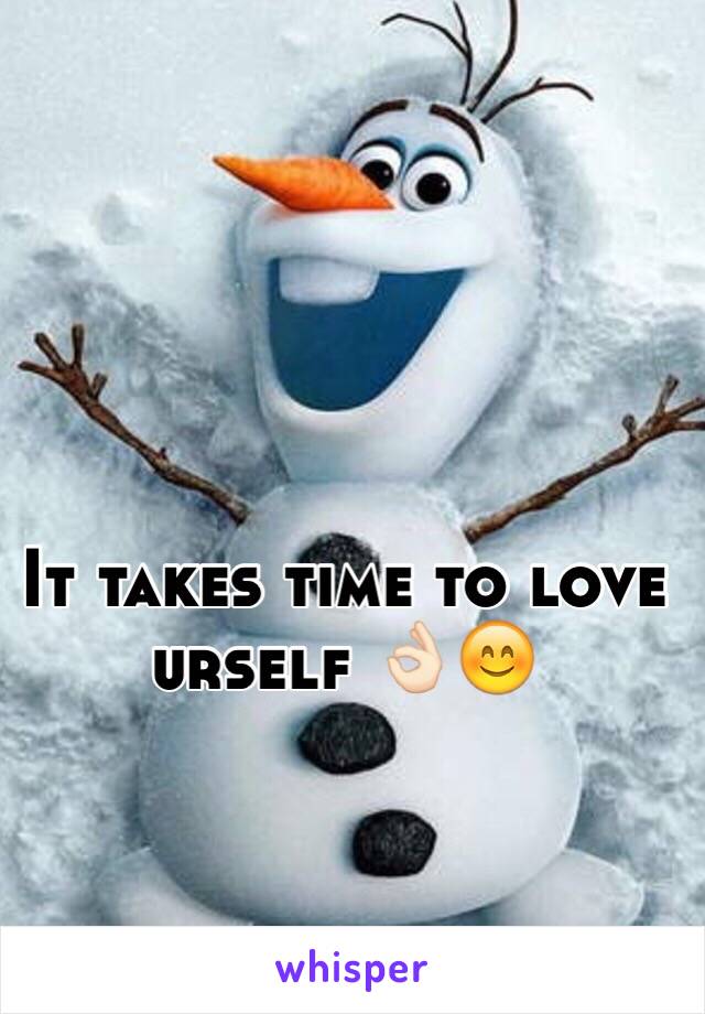 It takes time to love urself 👌🏻😊