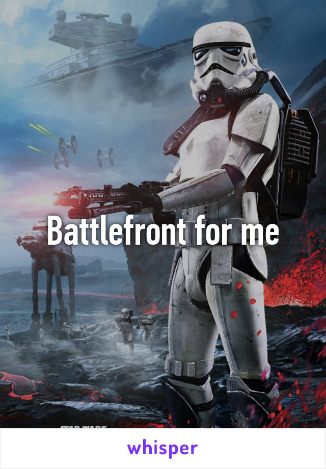 Battlefront for me