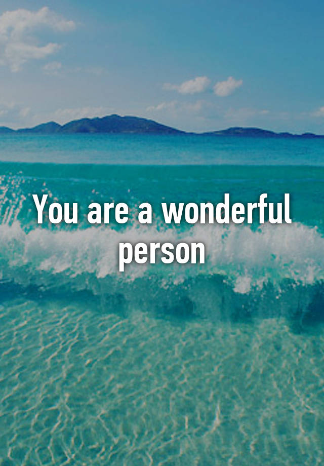 you-are-a-wonderful-person