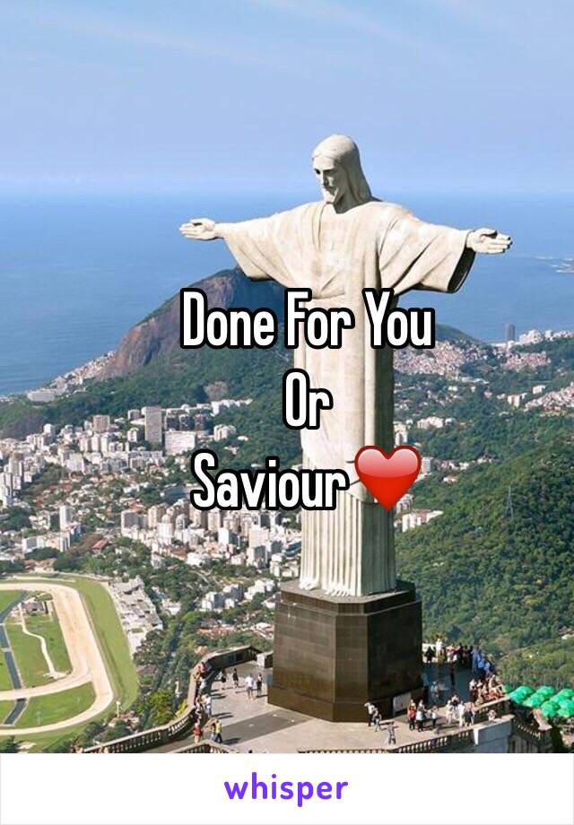 Done For You
Or
Saviour❤️
