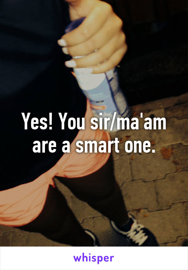 Yes! You sir/ma'am are a smart one.