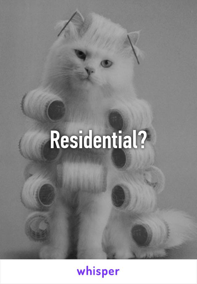 Residential?