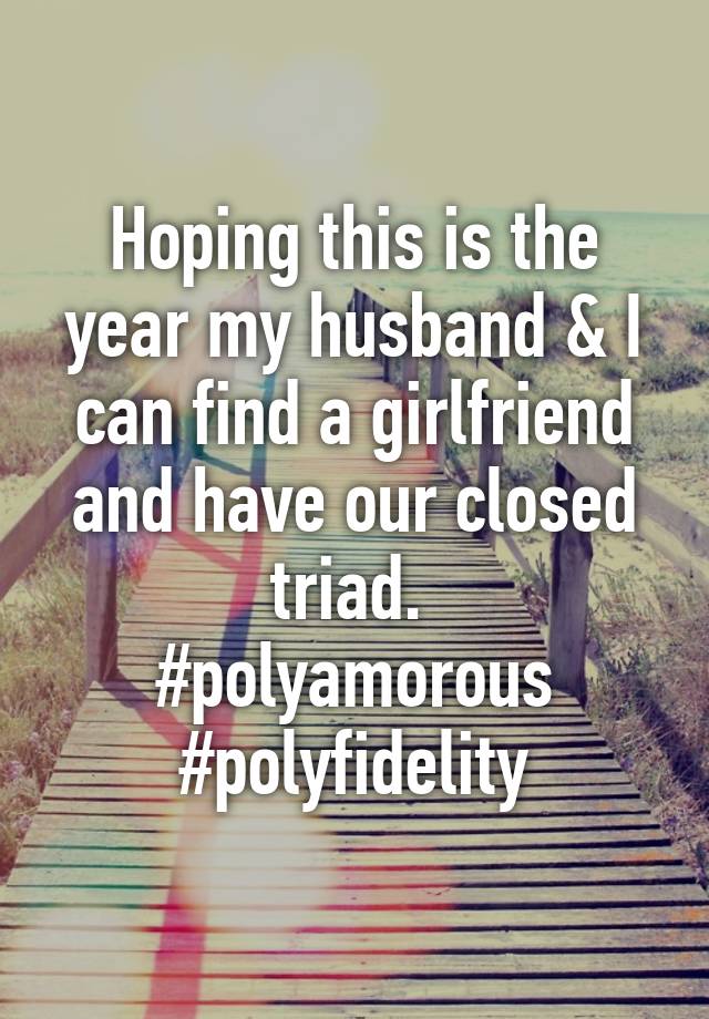 Hoping this is the year my husband & I can find a girlfriend and have our closed triad. 
#polyamorous #polyfidelity