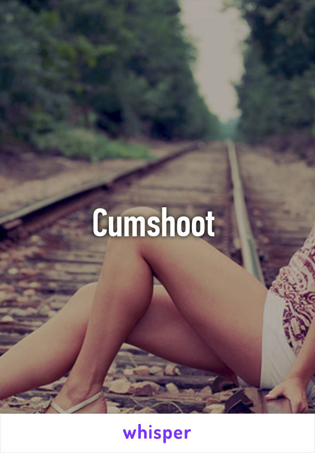 Cumshoot 