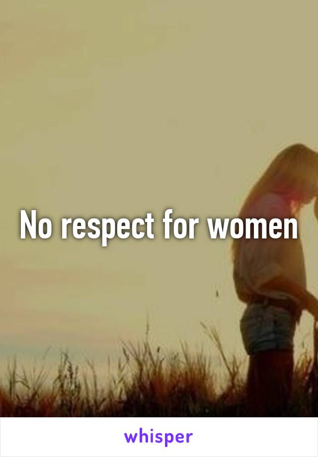 No respect for women