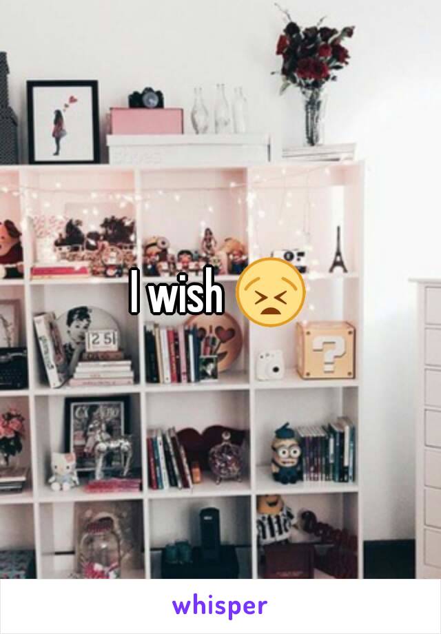 I wish 😫