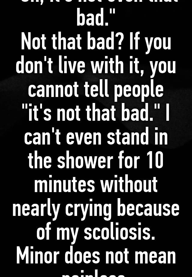 oh-it-s-not-even-that-bad-not-that-bad-if-you-don-t-live-with-it