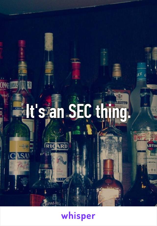 It's an SEC thing.