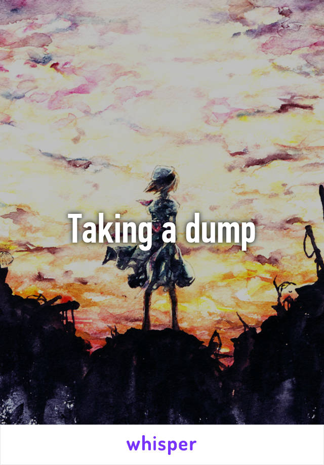 Taking a dump