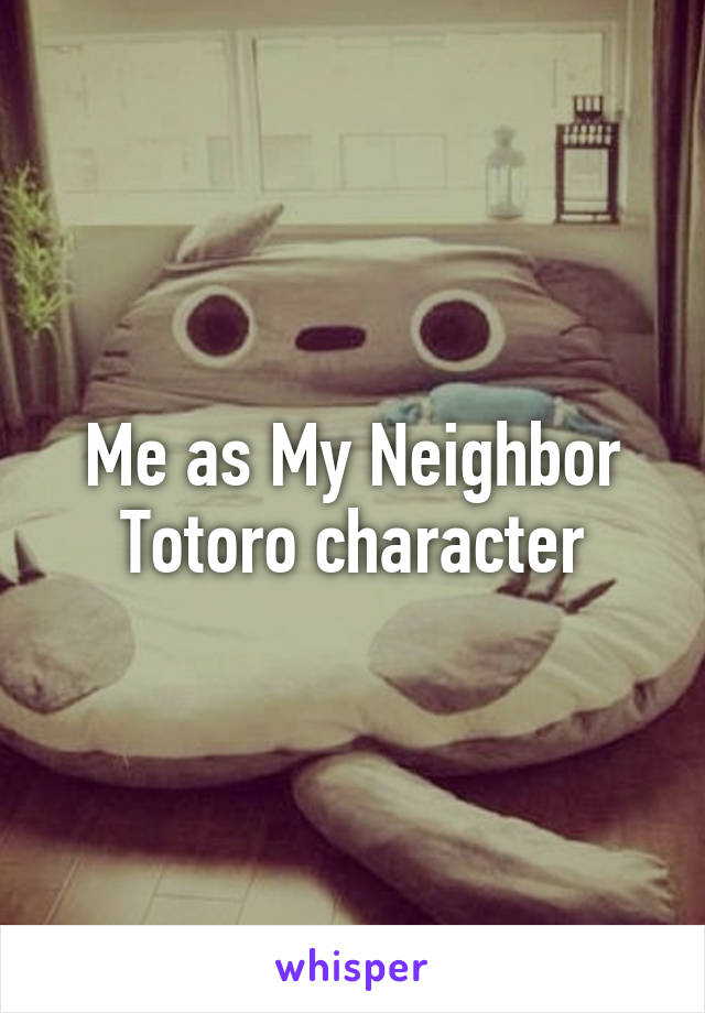 Me as My Neighbor Totoro character