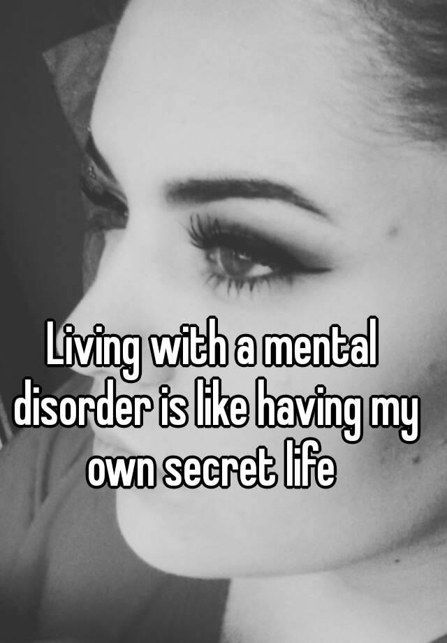 living-with-a-mental-disorder-is-like-having-my-own-secret-life