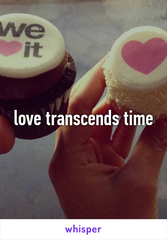 love transcends time