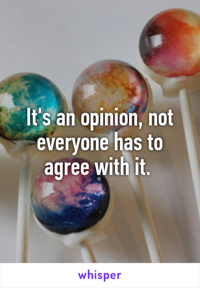 It's an opinion, not everyone has to agree with it. 