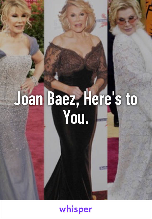 Joan Baez, Here's to You.