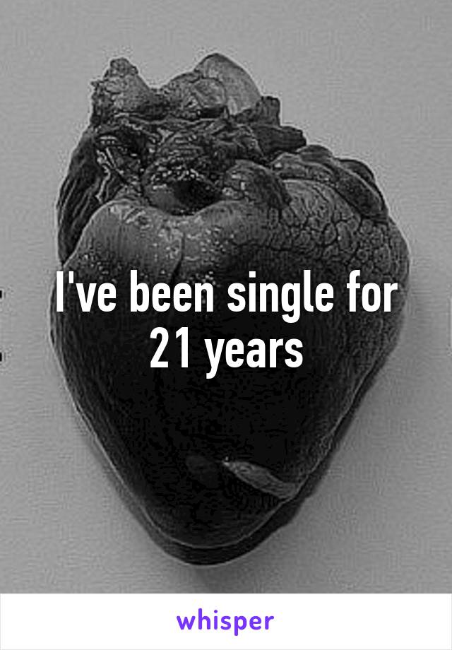 I've been single for 21 years
