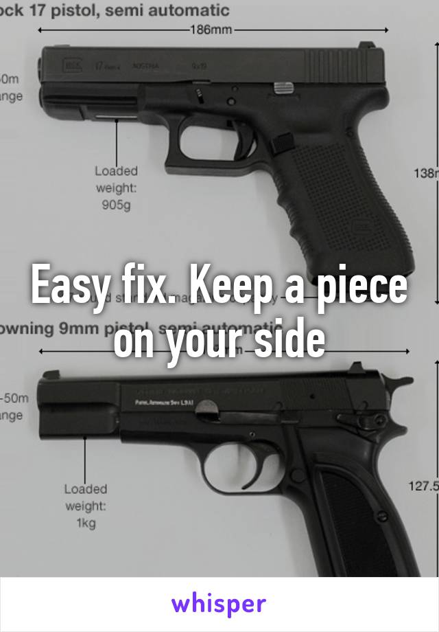 Easy fix. Keep a piece on your side