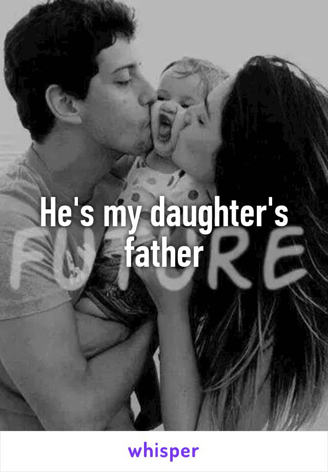 He's my daughter's father