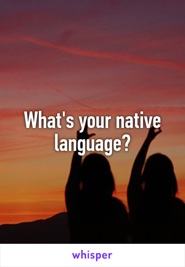 what-s-your-native-language