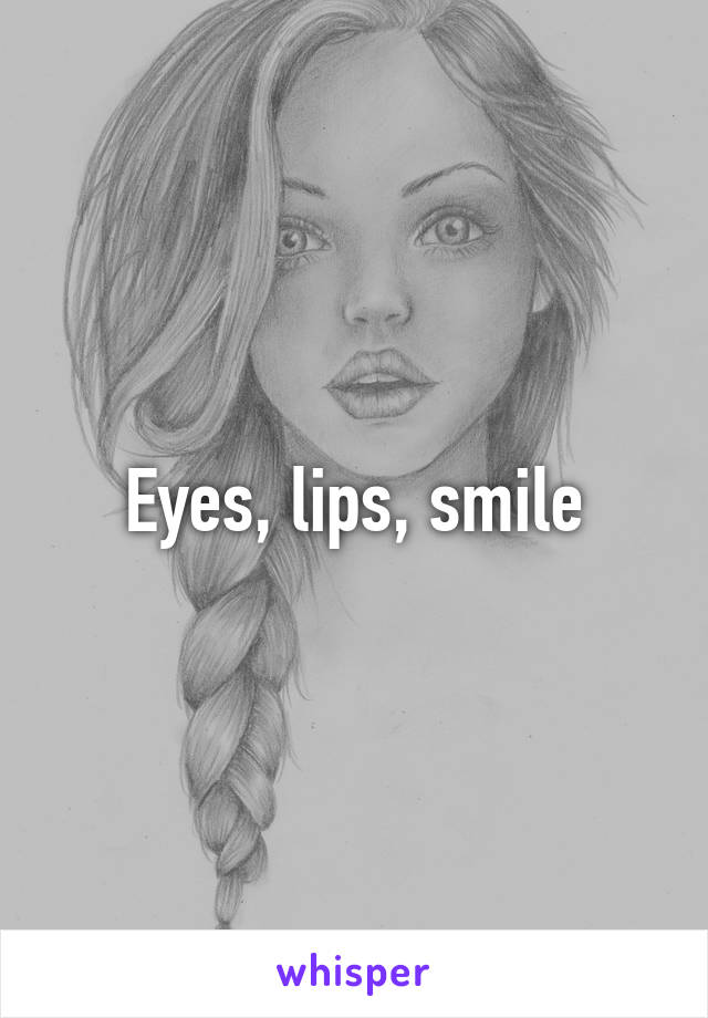 Eyes, lips, smile