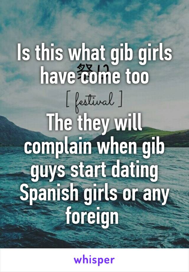 Is this what gib girls have come too

The they will complain when gib guys start dating Spanish girls or any foreign 