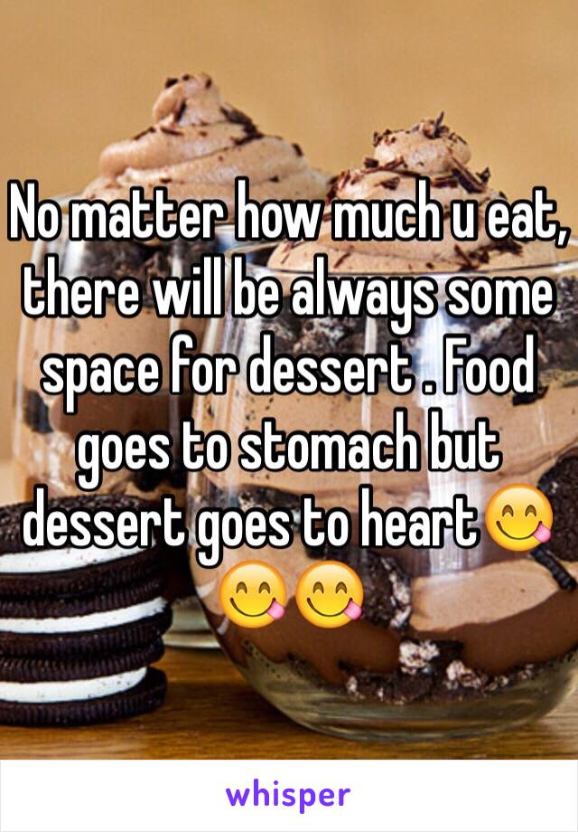 No matter how much u eat, there will be always some space for dessert . Food goes to stomach but dessert goes to heart😋😋😋